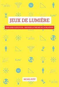 Download Jeux de lumière. Quelques clefs pour… aborder la théorie de la relativité (French Edition) pdf, epub, ebook