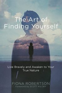 Download The Art of Finding Yourself: Live Bravely and Awaken to Your True Nature pdf, epub, ebook