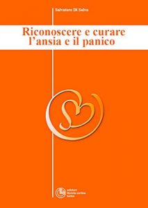 Download Riconoscere e curare l’ansia e il panico – Collana di Psichiatria Divulgativa Vol. III (Italian Edition) pdf, epub, ebook