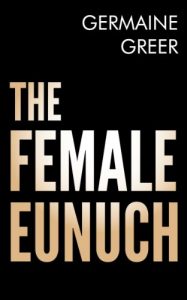 Download The Female Eunuch pdf, epub, ebook