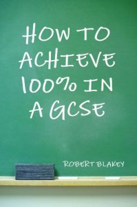 Download How to Achieve 100% in a GCSE – Guide to GCSE Exam and Revision Technique pdf, epub, ebook