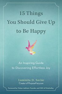 Download 15 Things You Should Give Up to Be Happy: An Inspiring Guide to Discovering Effortless Joy pdf, epub, ebook