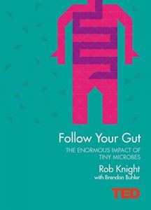Download Follow Your Gut: How the Bacteria in Your Stomach Steer Your Health, Mood and More (TED) pdf, epub, ebook