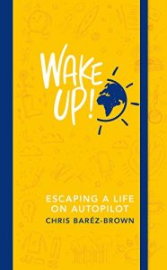 Download Wake Up!: Escaping a Life on Autopilot pdf, epub, ebook