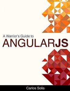 Download A Warrior’s Guide to AngularJS pdf, epub, ebook