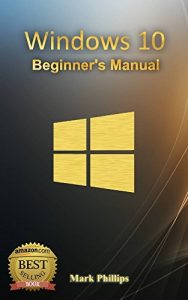 Download Windows 10: (A Beginner to Expert Manual)   A Complete User Guide to Microsoft’s Intelligent New Operating System pdf, epub, ebook