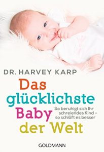 Download Das glücklichste Baby der Welt: So beruhigt sich Ihr schreiendes Kind – so schläft es besser (German Edition) pdf, epub, ebook