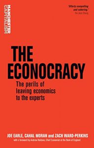 Download The Econocracy: The perils of leaving economics to the experts (Manchester Capitalism MUP) pdf, epub, ebook