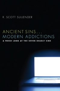 Download Ancient Sins . . . Modern Addictions: A Fresh Look at the Seven Deadly Sins pdf, epub, ebook