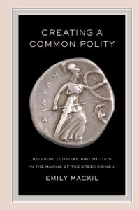 Download Creating a Common Polity: Religion, Economy, and Politics in the Making of the Greek Koinon (Hellenistic Culture and Society) pdf, epub, ebook