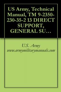 Download US Army, Technical Manual, TM 9-2350-230-35-2 13 DIRECT SUPPORT, GENERAL SUPPORT AND DEPOT MAINTENANCE MANUAL TURRET, ELEVATING AND TRAVERSING SYSTEMS pdf, epub, ebook
