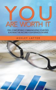 Download You Are Worth It: Feel comfortable communicating your fees & achieve the income your services deserve pdf, epub, ebook