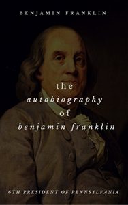 Download The Autobiography of Benjamin Franklin pdf, epub, ebook
