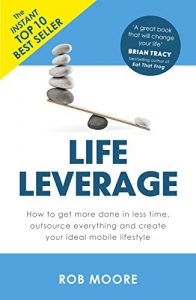 Download Life Leverage: How to Get More Done in Less Time, Outsource Everything & Create Your Ideal Mobile Lifestyle pdf, epub, ebook