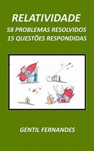 Download RELATIVIDADE: 15 QUESTÕES RESPONDIDAS E 58 PROBLEMAS RESOLVIDOS (Portuguese Edition) pdf, epub, ebook