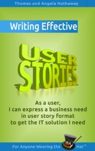 Download Writing Effective User Stories: As a User, I Can Express a Business Need in User Story Format To Get the IT Solution I Need pdf, epub, ebook