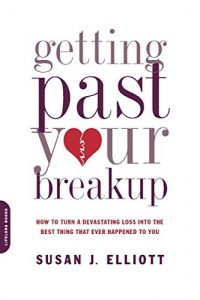 Download Getting Past Your Breakup: How to Turn a Devastating Loss into the Best Thing That Ever Happened to You pdf, epub, ebook
