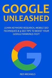 Download The Google Unleashed Bundle: Learn keyword Research, Mobile SEO Techniques & 9 SEO Tips to Boost Your Rankings Fast! pdf, epub, ebook