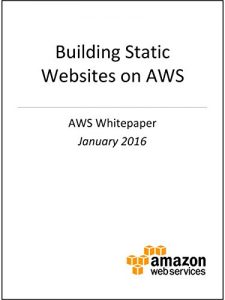 Download Building Static Websites on AWS (AWS Whitepaper) pdf, epub, ebook