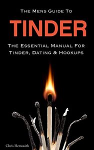 Download The Mens Guide To Tinder: The Essential Manual For Tinder, Dating & Hookups pdf, epub, ebook