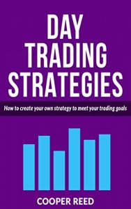 Download DAY TRADING STRATEGIES: How to create your own strategy to meet your trading goals pdf, epub, ebook