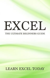 Download Excel: The Ultimate Beginners Guide: Learn Excel Today pdf, epub, ebook