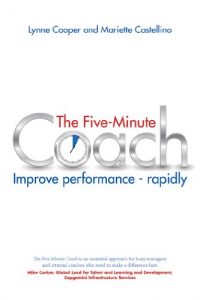 Download The Five Minute Coach: Improve performance – rapidly pdf, epub, ebook