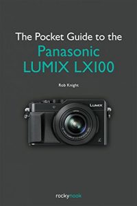 Download The Pocket Guide to the Panasonic LUMIX LX100 pdf, epub, ebook