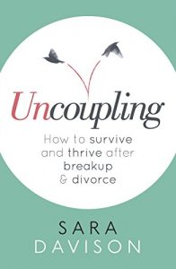 Download Uncoupling: How to survive and thrive after breakup and divorce pdf, epub, ebook