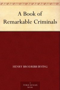 Download A Book of Remarkable Criminals pdf, epub, ebook