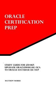 Download Study Guide for 1Z0-067: Upgrade Oracle9i/10g/11g OCA to Oracle Database 12c OCP: Oracle Certification Prep pdf, epub, ebook