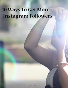 Download 10 Ways To Increase Your Instagram Following: Increasing your social media following easily pdf, epub, ebook