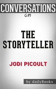 Download The Storyteller: A Novel By Jodi Picoult | Conversation Starters pdf, epub, ebook
