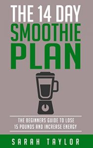 Download Smoothies: The 14 Day Smoothie Diet Plan For Beginners (Smoothies For Weight Loss, Diabetic, Beginners, Runners, Kids, Health) pdf, epub, ebook