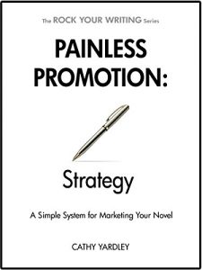 Download Painless Promotion: Strategy: A Simple System for Marketing Your Novel (Rock Your Writing Book 5) pdf, epub, ebook