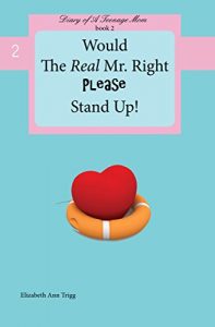 Download Would The Real Mr. Right Please Stand Up! (Diary of A Teenage Mom Book 2) pdf, epub, ebook