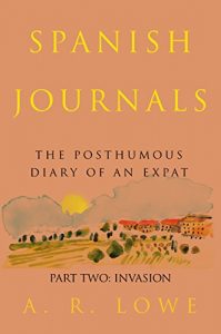 Download Spanish Journals: The Posthumous Diary of an Expat: Part Two – Invasion pdf, epub, ebook