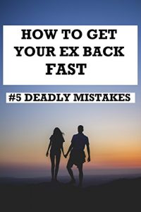 Download Get Your Ex Back: A Strategy To Win Back Your Ex. Including 5 Deadly Mistakes You Should Never Make. Win Your Wife Back. Divorce.: Get Your Ex Back Fast. How To Win Your Ex Back. pdf, epub, ebook