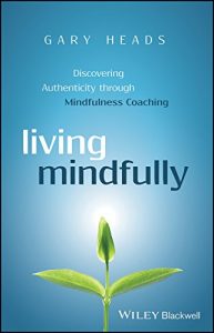 Download Living Mindfully: Discovering Authenticity through Mindfulness Coaching pdf, epub, ebook