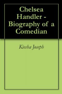 Download Chelsea Handler – Biography of a Comedian pdf, epub, ebook