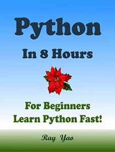 Download PYTHON: Python in 8 Hours, For Beginners, Learn Python Fast! Hands-On Projects! Study Python Programming Language with Hands-On Projects in Easy Steps, A Beginner’s Guide. Start Coding Today! pdf, epub, ebook