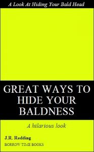 Download A Hilarious Look at Hiding Your Bald Head – Great Ways to Hide Baldness – Borrow Time Books pdf, epub, ebook