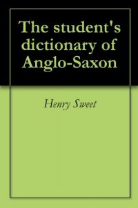 Download The student’s dictionary of Anglo-Saxon pdf, epub, ebook