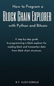 Download How to Program a Block Chain Explorer with Python and Bitcoin pdf, epub, ebook