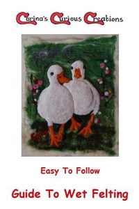 Download Easy To Follow Guide To Wet Felting: A Quick Starter Guide from Corina’s Curious Creations (Felting Easy To Follow Guides Book 1) pdf, epub, ebook