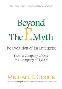 Download Beyond The E-Myth: The Evolution of an Enterprise: From a Company of One to a Company of 1,000! pdf, epub, ebook