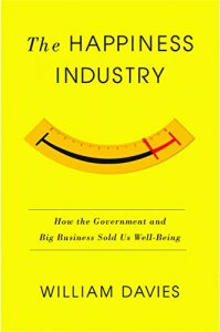 Download The Happiness Industry: How the Government and Big Business Sold Us Well-Being pdf, epub, ebook