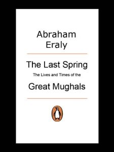 Download Last Spring: The Lives and Times of Great Mughals pdf, epub, ebook