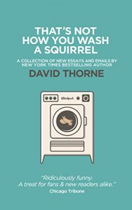 Download That’s Not How You Wash A Squirrel: A collection of new essays and emails. pdf, epub, ebook