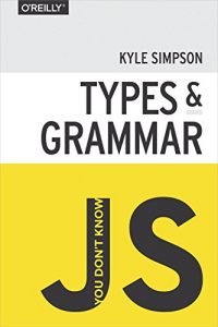 Download You Don’t Know JS: Types & Grammar pdf, epub, ebook